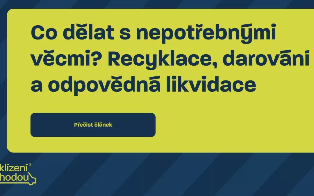 Co dělat s nepotřebnými věcmi? Recyklace, darování a odpovědná likvidace